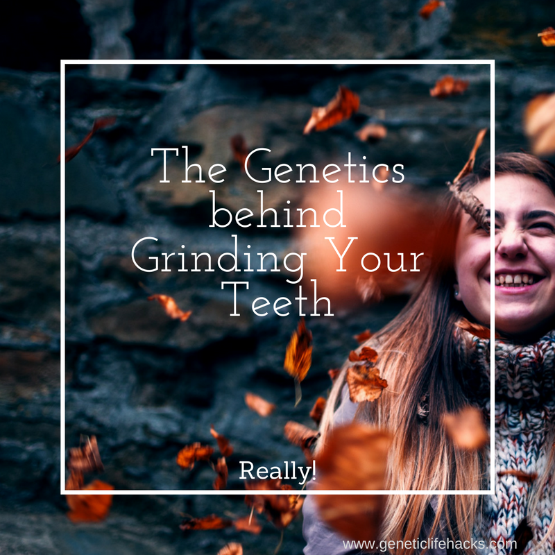 The Genetic Polymorphisms involved in Teeth Grinding (Bruxism)